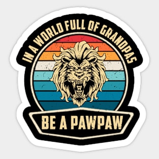 In A World Full Of Grandpas Be A Pawpaw Grandfather Saying Sticker